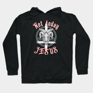 Not-today-jesus Hoodie